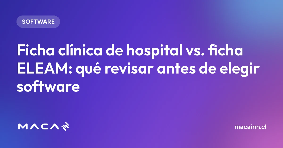 Ficha clínica de hospital vs. ficha ELEAM: qué revisar antes de elegir software