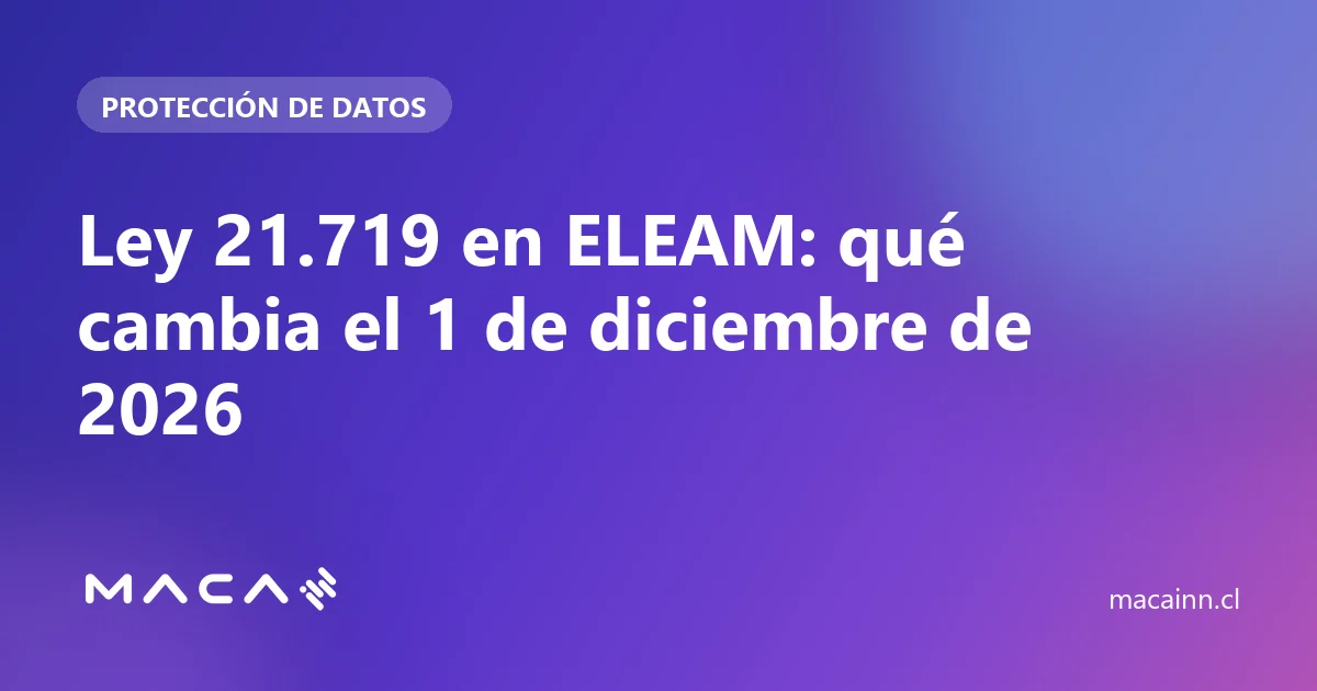 Ley 21.719 en ELEAM: qué cambia el 1 de diciembre de 2026