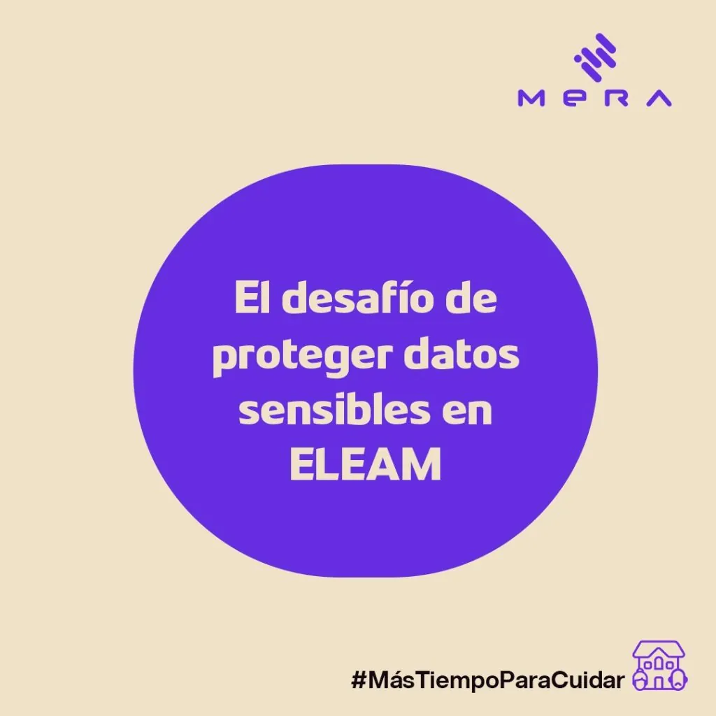 El desafío de proteger datos sensibles en los ELEAM