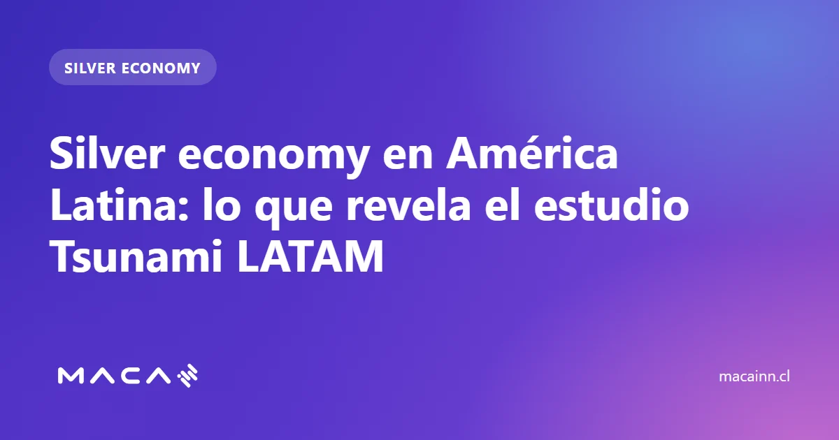 Silver economy en América Latina: lo que revela el estudio Tsunami LATAM