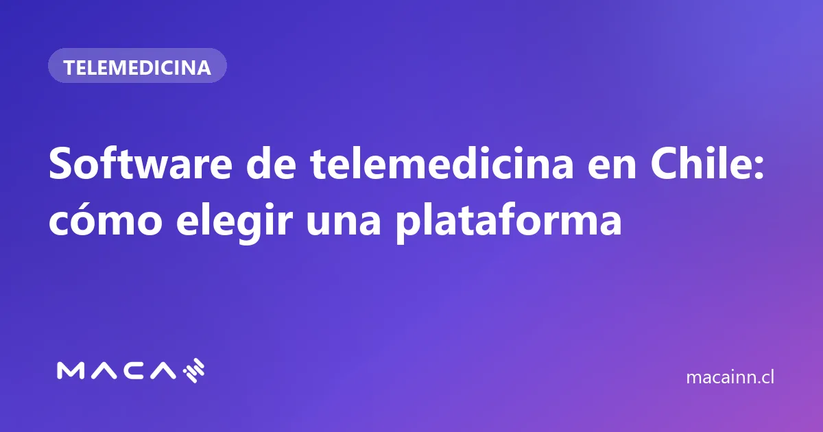 Software de telemedicina en Chile: cómo elegir una plataforma