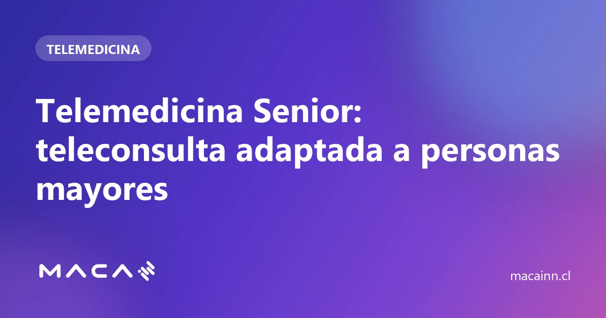 Telemedicina Senior: teleconsulta adaptada a personas mayores